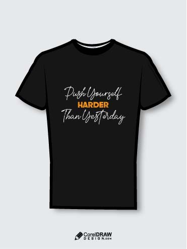 Abstract push yourself harder than yesterday vector t-shirt mockup design