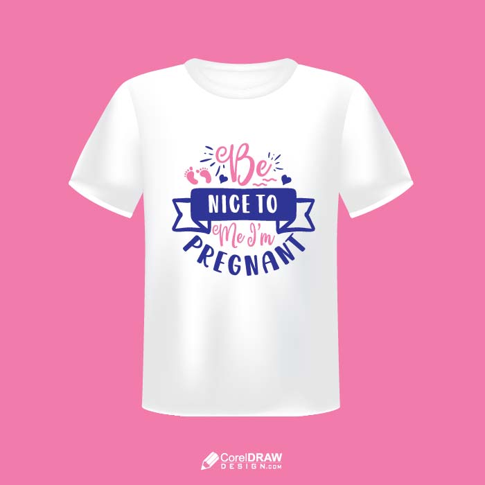 Beautiful be nice to me i am pregnant women  t-shirt mockup vector