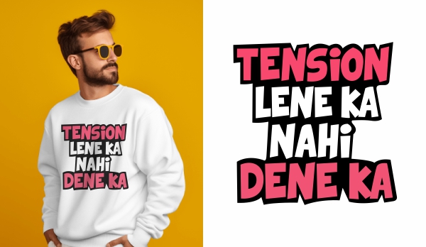 Tension lene ka nahi dene ka Print T-Shirt Logo Vector Design & Creativity For Free In CDR file