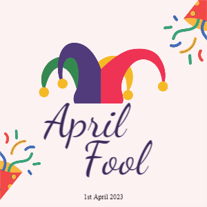 1st April 2023 April Fools Day